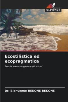 Ecostilistica ed ecopragmatica: Teorie, metodologie e applicazioni (Italian Edition)