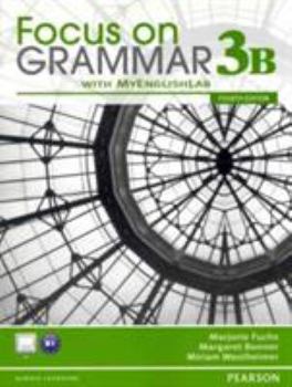 Focus on Grammar 3b Split Student Book with Myenglishlab
