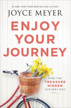 Hardcover Enjoy Your Journey: Find the Treasure Hidden in Every Day Book