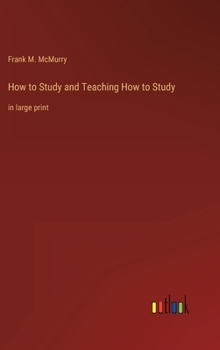 Hardcover How to Study and Teaching How to Study: in large print Book