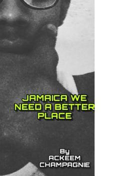 Paperback Jamaica We Need a Better Place Book