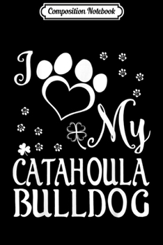 Composition Notebook: Irish Shamrock Heart I Love My Catahoula Bulldog Dog  Journal/Notebook Blank Lined Ruled 6x9 100 Pages