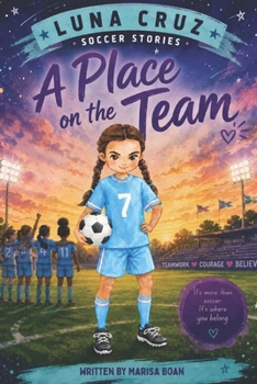 Luna Cruz Soccer Stories: A Place On The Team (Stories for Kids)