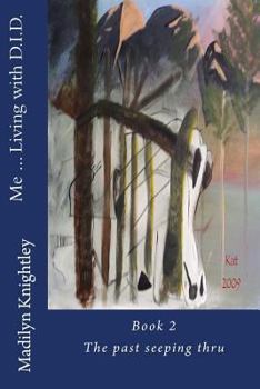 Paperback Me ... Living with D.I.D. Book 2: The past seeping thru Book