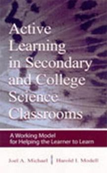 Hardcover Active Learning in Secondary and College Science Classrooms: A Working Model for Helping the Learner To Learn Book