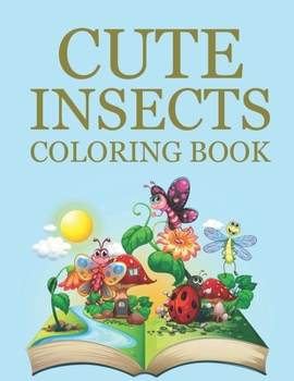 Cute Insects Coloring Book: Insects Coloring Book For Kids
