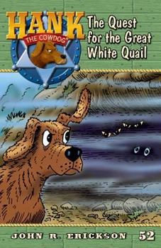The Quest for the Great White Quail - Book #52 of the Hank the Cowdog