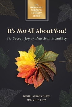 Paperback It's Not All About You! The Secret Joy of Practical Humility Book