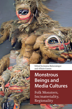 Paperback Monstrous Beings and Media Cultures: Folk Monsters, Im/materiality, Regionality Book