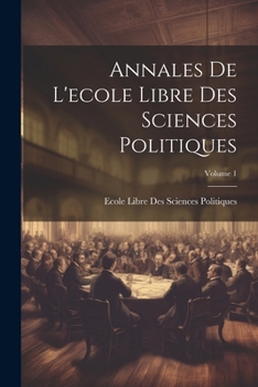 Paperback Annales De L'ecole Libre Des Sciences Politiques; Volume 1 [French] Book