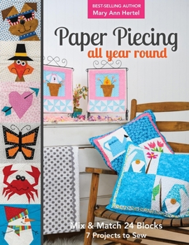 Paperback Paper Piecing All Year Round: Mix & Match 24 Blocks; 7 Projects to Sew Book