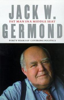 Hardcover Fat Man in a Middle Seat: Forty Years of Covering Politics Book