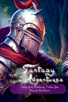 Paperback Fantasy Adventures: Colorful Fantasy Tales for Young Readers Book