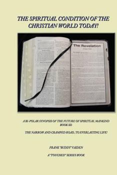 Paperback The Spiritual Condition of the Christian World Today Book 3: The Narrow And Cramped Road Leading to Everlasting Life Book