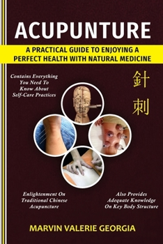 Paperback Acupuncture: A Practical Guide to Enjoying a Perfect Health with Natural Medicine Book