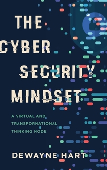 Hardcover The Cybersecurity Mindset: A Virtual and Transformational Thinking Mode Book