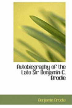 Hardcover Autobiography of the Late Sir Benjamin C. Brodie Book