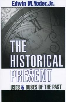 Hardcover The Historical Present: Uses and Abuses of the Past Book