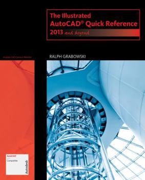 Paperback The Illustrated AutoCAD Quick Reference for 2013 and Beyond Book