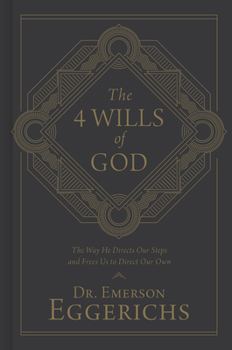 Hardcover The 4 Wills of God: The Way He Directs Our Steps and Frees Us to Direct Our Own Book