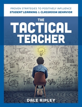 Paperback Tactical Teacher: Proven Strategies to Positively Influence Student Learning and Classroom Behavior Book