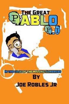 Paperback The Great Pablo P.I.: In the Case of the Missing Sombrero Book