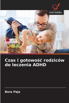 Paperback Czas i gotowośc rodziców do leczenia ADHD [Polish] Book