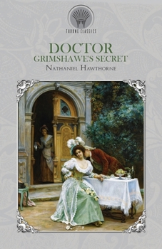 Doctor Grimshawe's Secret (Throne Classics)