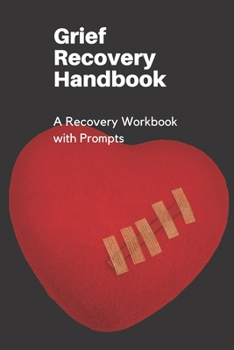 Paperback Grief Recovery Handbook: A Recovery Workbook with Prompts Book