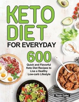 Paperback Keto Diet for Everyday: 600 Quick and Flavorful Keto Diet Recipe to Live a Healthy Low-carb Lifestyle Book