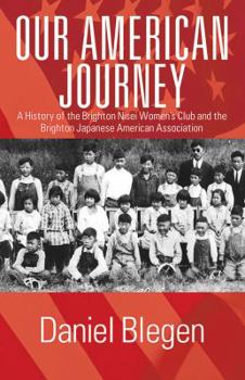 Paperback Our American Journey: A History of the Brighton Nisei Women's Club and the Brighton Japanese American Association Book