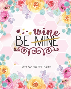 Paperback Be Mine 2020-2024 Five Year Planner: Agenda The Next Five Year Monthly Schedule Organizer 60 Months Calendar with Federal Holidays Business Planners A Book