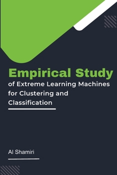 Paperback Empirical Study of Extreme Learning Machines for Clustering and Classification Book