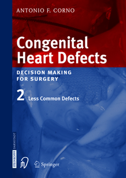 Paperback Congenital Heart Defects: Decision Making for Cardiac Surgery Volume 2 Less Common Defects Book