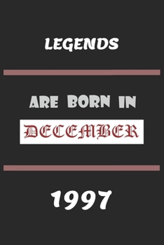 Legends Are Born in December 1997: Birthday Gift Notebook, Journal For Best Friends And Family, Lined (6�9) 100 Pages.