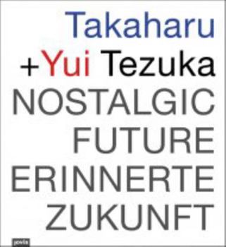 Hardcover Takaharu & YUI Tezuka: Nostalgic Future: Nostalgic Future/Erinnerte Zukunft Book