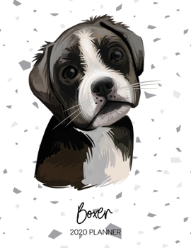 Boxer 2020 Planner: Dated Weekly Diary With To Do Notes & Dog Quotes (Awesome Calendar Planners for Dog Owners - Pedigree Puppy Breeds)