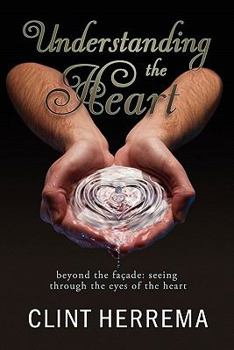 Paperback Understanding the Heart - Beyond the Facade: Seeing Through the Eyes of the Heart Book