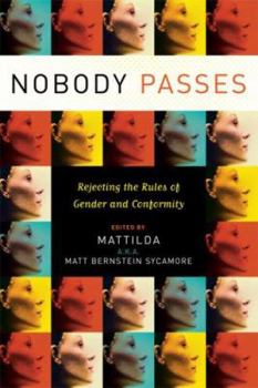 Paperback Nobody Passes: Rejecting the Rules of Gender and Conformity Book