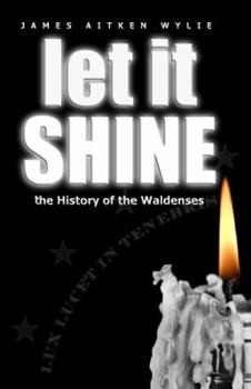 Paperback Let It Shine: The History Of The Waldenses Book