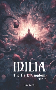 Paperback Idilia: The Dark Kingdom: Part 1 Book