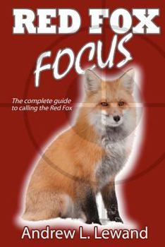 Paperback Red Fox Focus: The complete guide to calling red fox Book