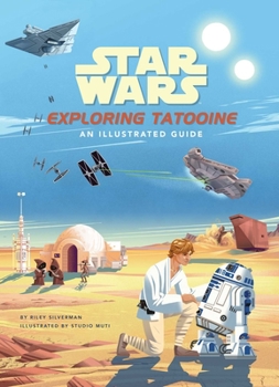 Hardcover Star Wars: Exploring Tatooine: An Illustrated Guide Book