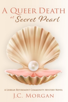 Paperback A Queer Death at Secret Pearl: A Lesbian Retirement Community Mystery Novel Book