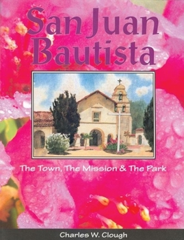 Paperback San Juan Bautista: The Town, the Mission & the Park Book