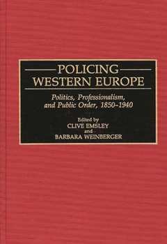 Hardcover Policing Western Europe: Politics, Professionalism, and Public Order, 1850-1940 Book