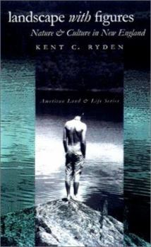 Landscape with Figures: Nature and Culture in New England (American Land & Life)