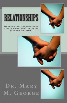 Paperback Relationships: Overcoming Ungodly Soul Ties & Emotional Injuries (Second Edition) Book