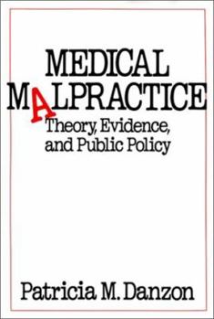 Hardcover Medical Malpractice: Theory, Evidence, and Public Policy Book