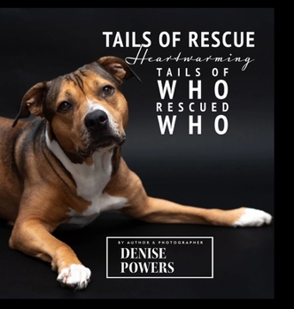Hardcover Tails of Rescue: Heartwarming Tails of Who Rescued Who Book